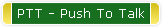 PTT - Push To Talk
